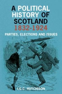 A Political History of Scotland 1832-1924