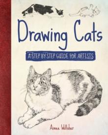 Drawing Cats : A Step-by-Step Guide for Artists