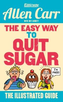 The Easy Way to Quit Sugar : The Illustrated Guide