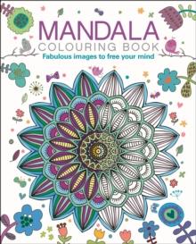 Mandala Colouring Book : Fabulous Images to Free your Mind