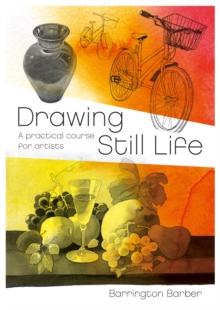 Drawing Still Life : A Practical Course for Artists