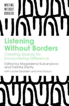 Listening Without Borders : Creating Spaces for Encountering Difference