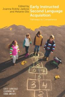 Early Instructed Second Language Acquisition : Pathways to Competence