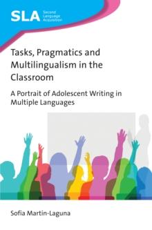 Tasks, Pragmatics and Multilingualism in the Classroom : A Portrait of Adolescent Writing in Multiple Languages