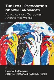 The Legal Recognition of Sign Languages : Advocacy and Outcomes Around the World