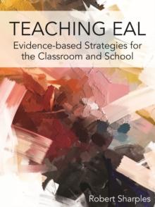 Teaching EAL : Evidence-based Strategies for the Classroom and School