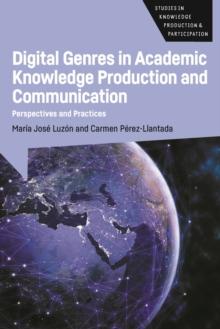 Digital Genres in Academic Knowledge Production and Communication : Perspectives and Practices