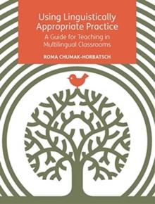 Using Linguistically Appropriate Practice : A Guide for Teaching in Multilingual Classrooms