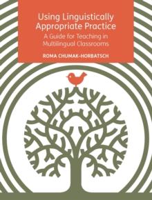 Using Linguistically Appropriate Practice : A Guide for Teaching in Multilingual Classrooms