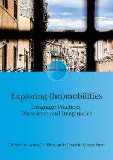 Exploring (Im)mobilities : Language Practices, Discourses and Imaginaries