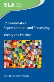 L2 Grammatical Representation and Processing : Theory and Practice