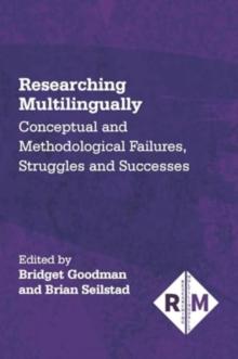 Researching Multilingually : Conceptual and Methodological Failures, Struggles and Successes