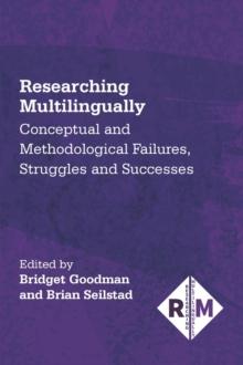 Researching Multilingually : Conceptual and Methodological Failures, Struggles and Successes