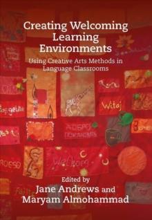 Creating Welcoming Learning Environments : Using Creative Arts Methods in Language Classrooms