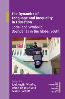 The Dynamics of Language and Inequality in Education : Social and Symbolic Boundaries in the Global South