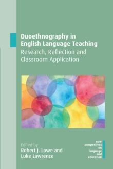 Duoethnography in English Language Teaching : Research, Reflection and Classroom Application