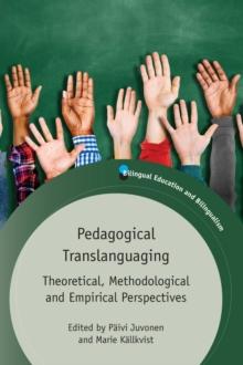 Pedagogical Translanguaging : Theoretical, Methodological and Empirical Perspectives