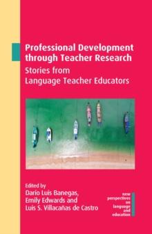 Professional Development through Teacher Research : Stories from Language Teacher Educators