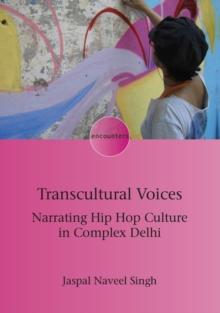 Transcultural Voices : Narrating Hip Hop Culture in Complex Delhi