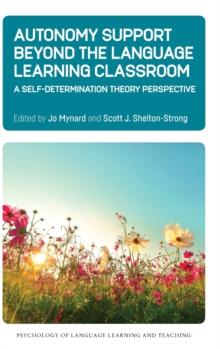 Autonomy Support Beyond the Language Learning Classroom : A Self-Determination Theory Perspective