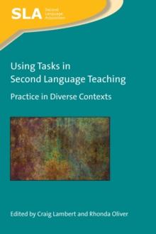 Using Tasks in Second Language Teaching : Practice in Diverse Contexts