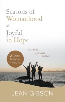 Seasons of Womanhood and Joyful in Hope (Two Classic Books in One Vol) Ebook : Real Stories, Real Women, Real Faith