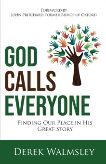 God Calls Everyone : Finding Our Place in His Great Story