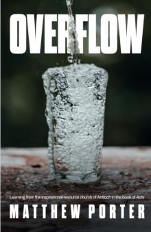 Overflow : Learning from the Inspirational Resource Church of Antioch in the Book of Acts