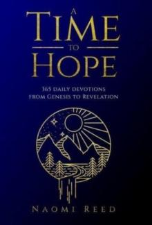 A Time to Hope : 365 Daily Devotions from Genesis to Revelation