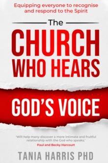 The Church who Hears God's Voice : Equipping Everyone to Recognise and Respond to the Spirit