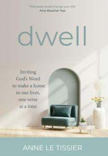 Dwell : Inviting God's Word to make a home in our lives, one verse at a time