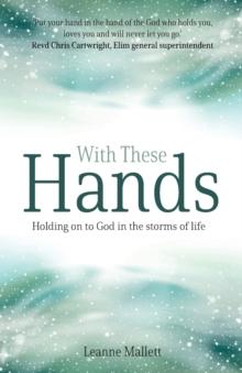 With These Hands : Holding On to God in the Storms of Life