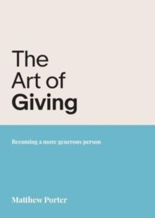 The Art of Giving : Becoming a more generous person