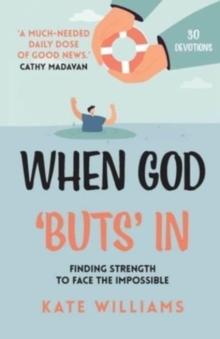 When God Buts In : Finding strength to face the impossible