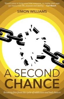 A Second Chance : Breaking Free from the Cycle of Addiction and Bad Choices