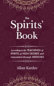 The Spirits' Book : containing the principles of spiritist doctrine on the immortality of the soul, the nature of spirits and their relations with men - with an alphabetical index