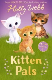 Kitten Pals : The Perfect Kitten, The Rescued Kitten, The Loneliest Kitten