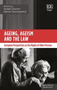 Ageing, Ageism and the Law : European Perspectives on the Rights of Older Persons