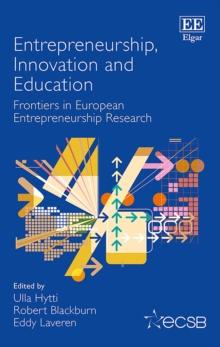 Entrepreneurship, Innovation and Education : Frontiers in European Entrepreneurship Research