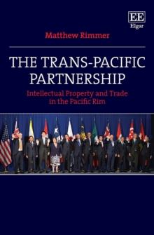 Trans-Pacific Partnership : Intellectual Property and Trade in the Pacific Rim