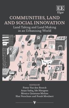 Communities, Land and Social Innovation : Land Taking and Land Making in an Urbanising World