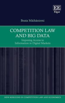 Competition Law and Big Data : Imposing Access to Information in Digital Markets