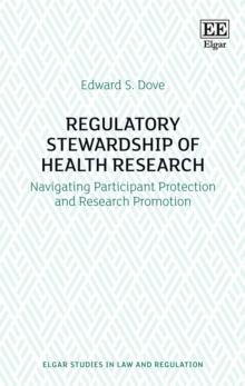 Regulatory Stewardship of Health Research : Navigating Participant Protection and Research Promotion