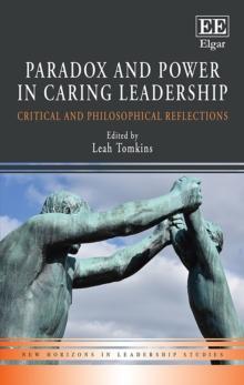 Paradox and Power in Caring Leadership : Critical and Philosophical Reflections