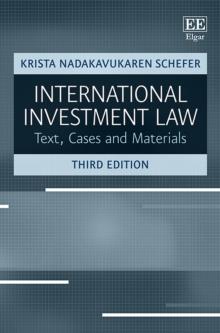 International Investment Law : Text, Cases and Materials, Third Edition