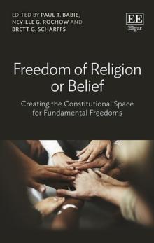 Freedom of Religion or Belief : Creating the Constitutional Space for Fundamental Freedoms