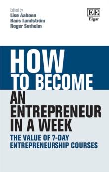 How to Become an Entrepreneur in a Week : The Value of 7-Day Entrepreneurship Courses