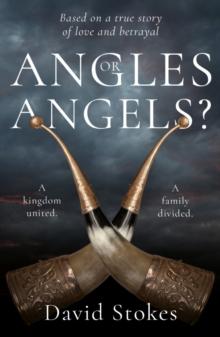 Angles or Angels? : To unite a kingdom, a family will be divided forever