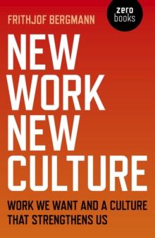 New Work New Culture : Work we want and a culture that strengthens us