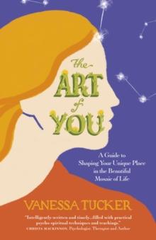 Art of You : A Guide To Shaping Your Unique Place In The Beautiful Mosaic Of Life